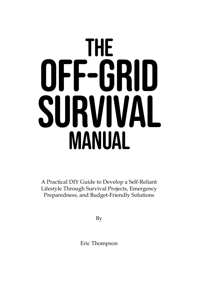 The Off-Grid Survival Manual by Eric Thompson